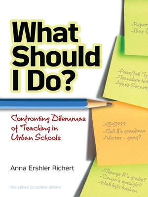 cover image of What Should I Do? Confronting Dilemmas of Teaching in Urban Schools